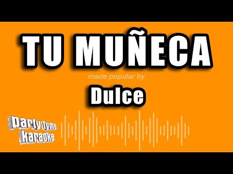 Dulce - Tu Muñeca (Versión Karaoke)