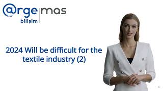2024 Will Be Difficult for the Textile Industry (Part 2)