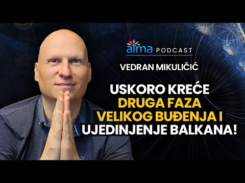 USKORO KREĆE DRUGA FAZA VELIKOG BUĐENJA I UJEDINJENJE BALKANA! / VEDRAN MIKULIČIĆ PODCAST / ATMA