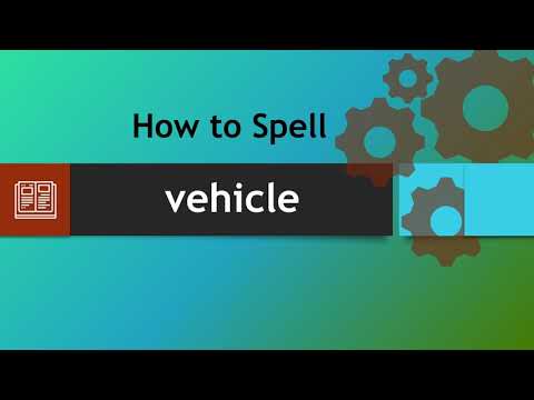 How to spell vehicle