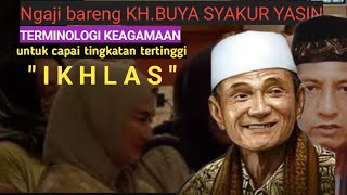 Download lagu Terminologi keagamaan ,untuk mencapai tingkatan tertinggi'IKHLAS'.KH.BUYA SYAKUR YASIN mp3