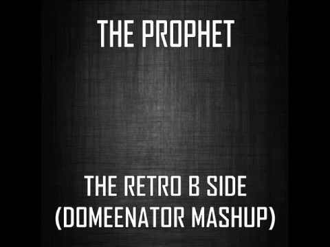 The Prophet - The Retro B Side (Domeenator MasUp)