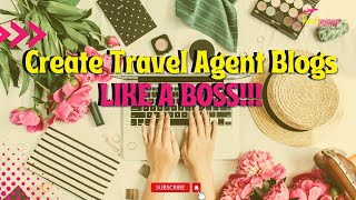 Write Travel Blogs Fast Like A Boss! Creating Blogs Doesn't Have To Be