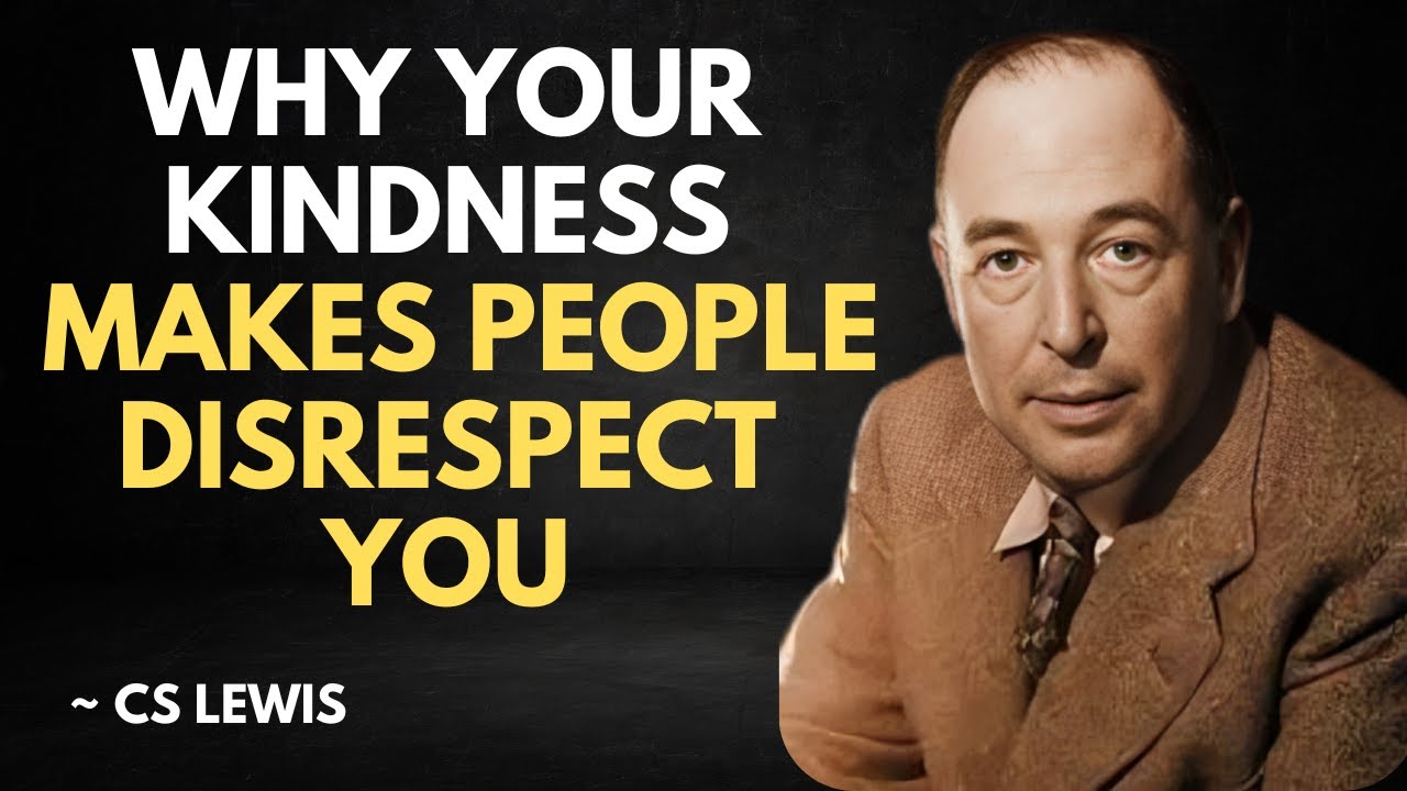 Why Your Kindness Makes People Disrespect You-CS LEWIS | CS LEWIS MOTIVATIONAL SPEECH