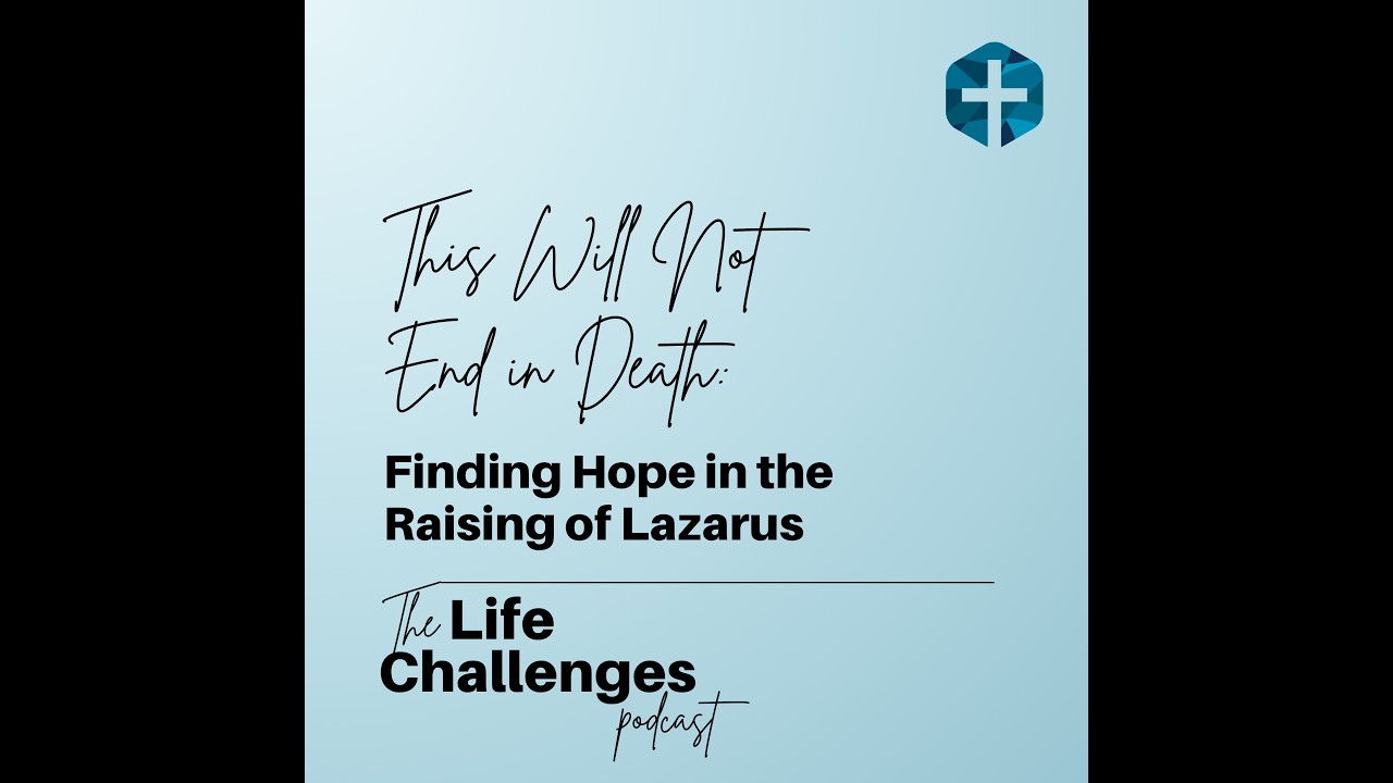 This Will Not End in Death: Finding Hope in the Raising of Lazarus