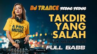Download lagu TAKDIR YANG SALAH (BLACK MELANESIAN) DJ TRANCE JEDAG JEDUG - A PRO MUSIC mp3
