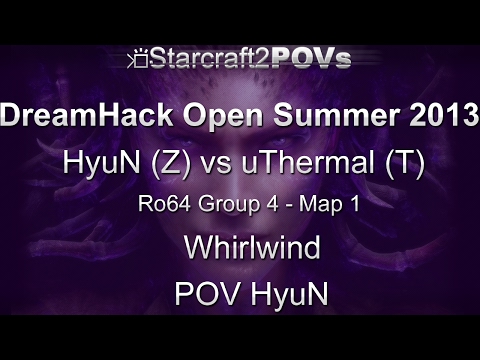SC2 HotS - DreamHack Open 2013 - HyuN vs uThermal - Ro64 Group 4 - Map 1 - Whirlwind - HyuN