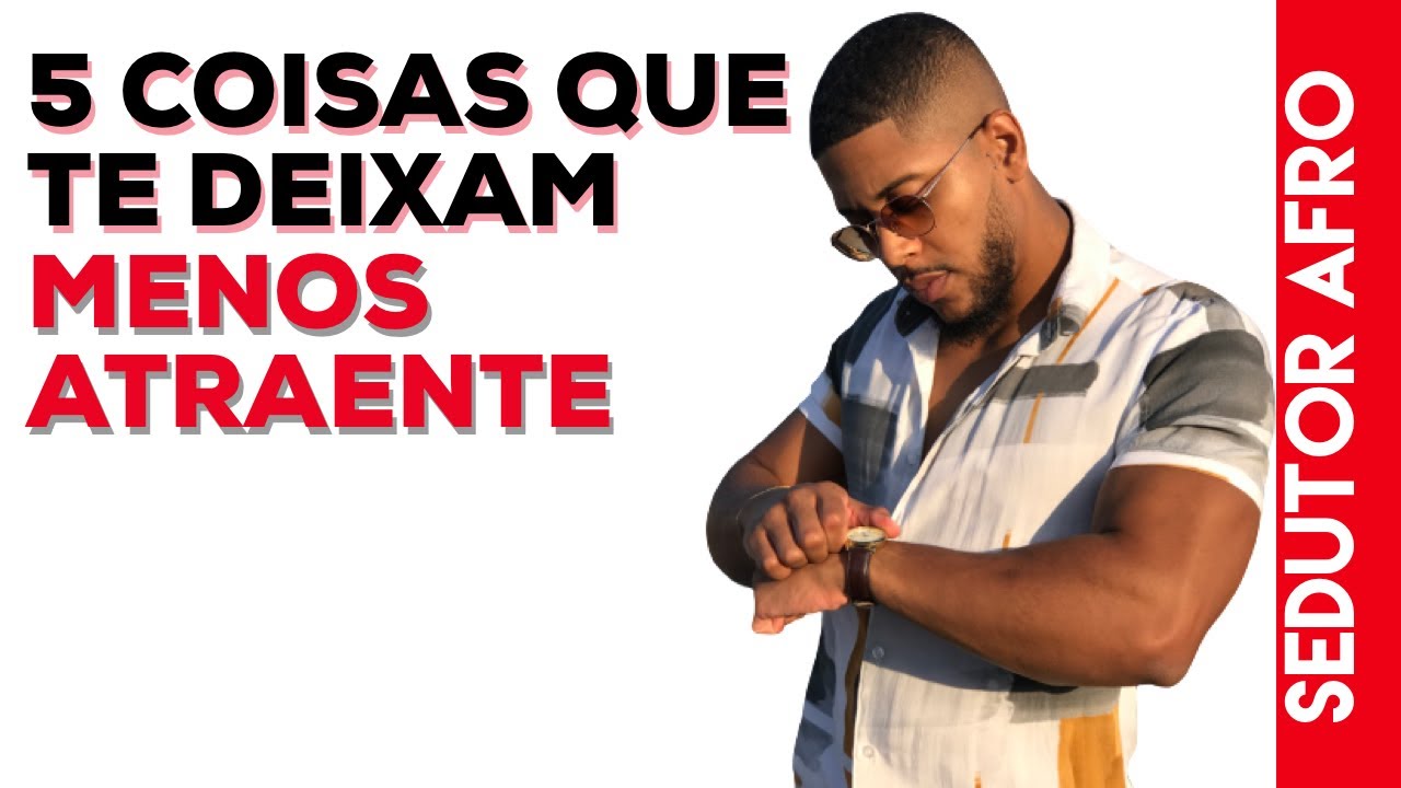 5 COISAS QUE DESTROEM A ATRAÇÃO FEMININA