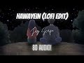 Hawayein | Lofi Edit | Jaz Scape | 8D Audio | Nostalgic Vibes