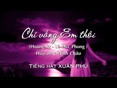 Chỉ vắng em thôi - Xuân Phú
