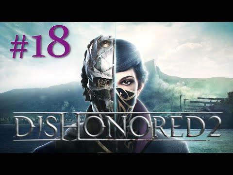 Dzielnica Pyłu Paolo i Wyjce - odc. 18 - Dishonored 2 - (Corvo - niski chaos)