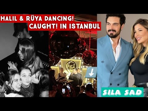 SILA SAD: Halil İbrahim Ceyhan Dances With Rüya Coriç in Istanbul| Is Sila Türkoğlu Upset