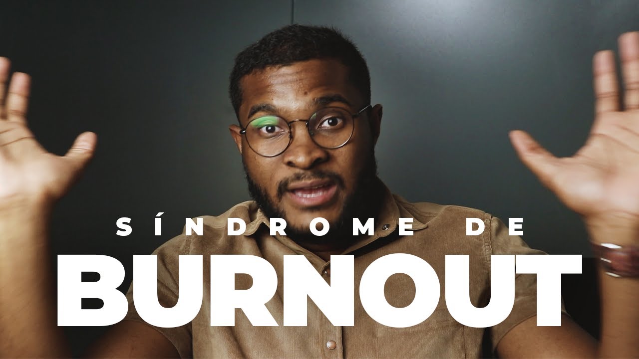 ENTENDA O QUE É A SÍNDROME DE BURNOUT