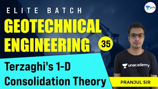 Terzaghi's 1-D Consolidation Theory | L - 35 | Geotechnical Engineering | Elite Batch | Pranjul Sir