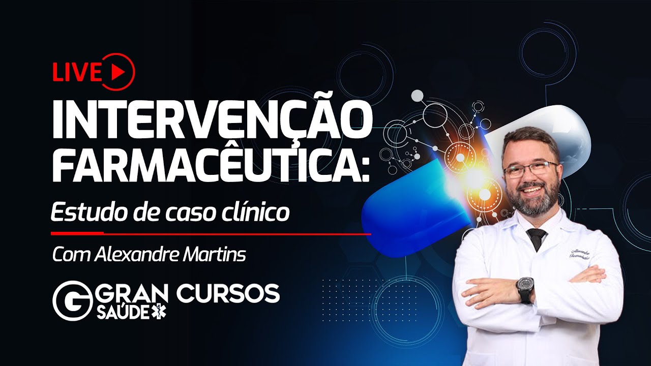 Intervenção Farmacêutica - Estudo de caso clínico com Prof. Alexandre Martins