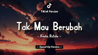 Download lagu Kesha Ratuliu - Tak Mau Berubah (Lyrics Video) || Speed Up Version! mp3