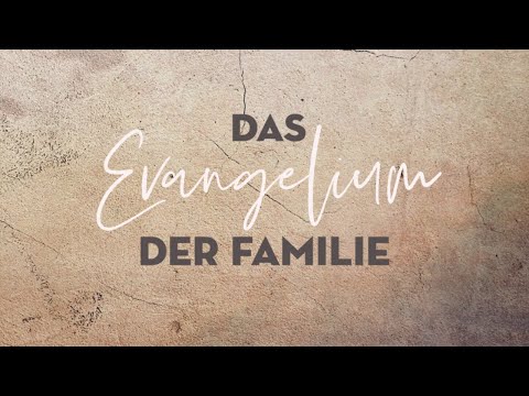 Das Evangelium der  Familie | Predigt vom 13.06.2021, Andreas Kneisler