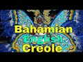 BAHAMIAN ENGLISH CREOLE (LANGUAGE LEARNING)