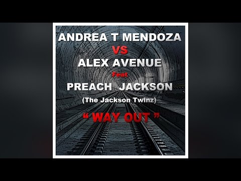 Andrea T Mendoza Vs Alex Avenue feat. Preach Jackson (The Jackson Twinz) - Way Out [Official]