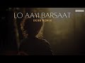 Lo Aayi Barsaat Debb Remix Darshan Raval Mitraz Funk