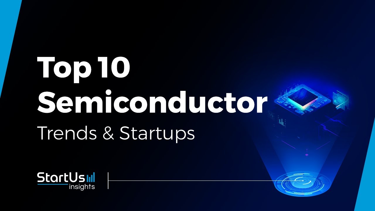 Top 10 Semiconductor Trends & Startups
