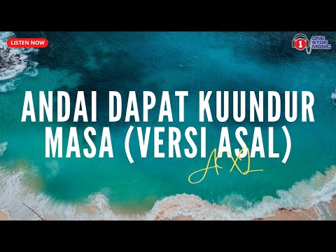 Andai Dapat Kuundur Masa (Versi Asal) - AXL (Lirik Lagu Trending)