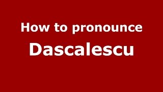 How to pronounce Dăscălescu