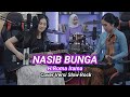 Nasib Bunga H Rhoma Irama Cover Versi Slow Rock