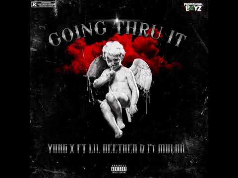 YUNG X “GOING THRU IT” ft LIL DEETHER & PT MULAH (OFFICIAL AUDIO)