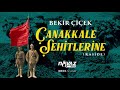 Bekir Çiçek - Çanakkale Şehitlerine (Kaside)