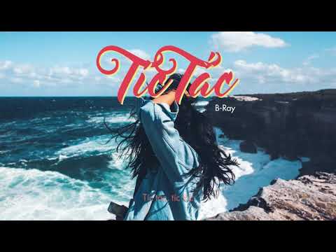 Tíc Tắc   B Ray Lyric Video