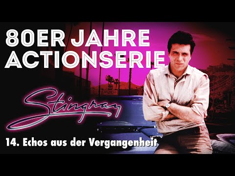 Stingray – Folge 14: Echos aus der Vergangenheit | Mit Nick Mancuso | Die Kultserie der 80er