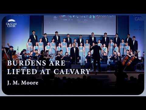 Gracias Choir - Burden Are Lifted At Calvary