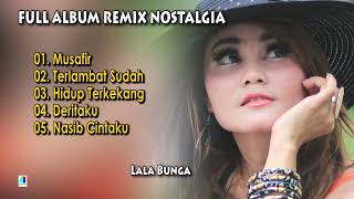 Download lagu Full Album Remix Nostalgia - Lala Bunga mp3 Download lagu Full Album Remix Nostalgia - Lala Bunga mp3