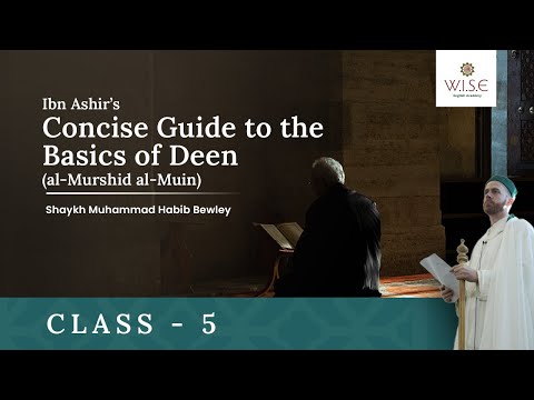 Class 5 - Ibn Ashir’s Concise Guide to the Basics of Deen | Shaykh Muhammad Habib Bewley | #maliki