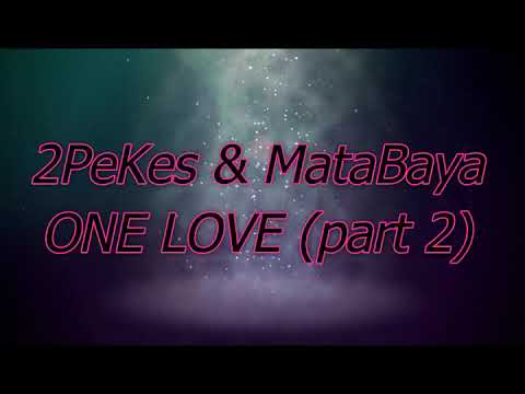 2PeKes ft Matabaya - One Love (part 2)