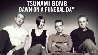 Tsunami Bomb - Dawn On A Funeral Day