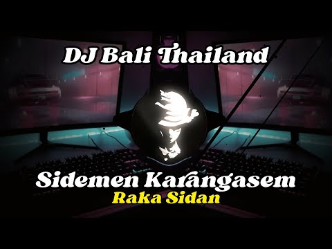 DJ Sidemen Karangasem - Raka Sidan || Style Thailand