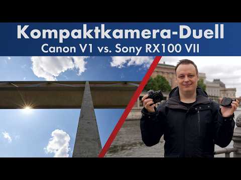 KOMPAKTKAMERAs 2025 | Canon PowerShot V1 vs. Sony RX100 VII A [Deutsch]
