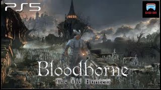 🔴Bloodborne The Old Hunter Edition  / PS5 SLIM CHILL GAMEPLAY #12