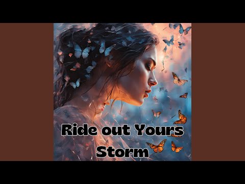 Ride out Yours Storm