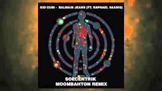 Kid Cudi - Balmain Jeans (Ft. Raphael Saadiq) (SoEcentrik Moombahton Remix)