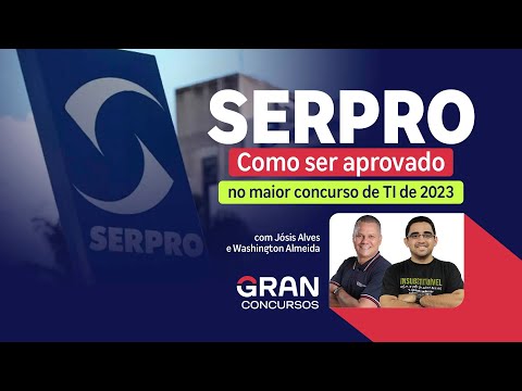 Concurso SERPRO - Como ser aprovado no maior concurso de TI de 2023 | Com Jósis Alves e  Washington