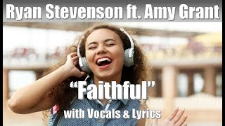 Ryan Stevenson ft  Amy Grant   Faithful   with Vocals &amp; Lyrics