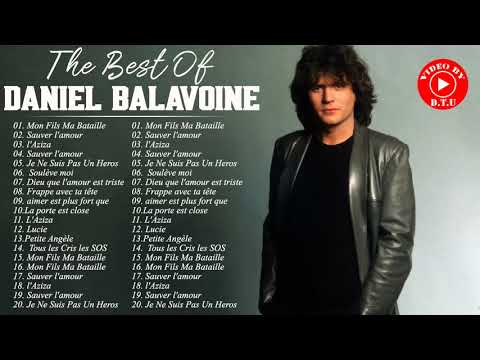 Daniel Balavoine Greatest Hits - Daniel Balavoine Best Hits - Daniel Balavoine  Full Album 2021