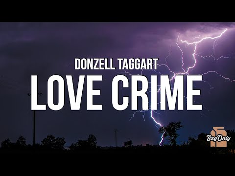 Donzell Taggart - Love Crime (Lyrics) "i love you but you can't be mine"