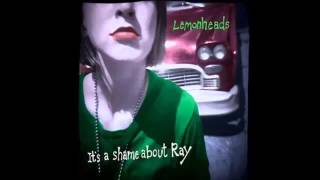 The Lemonheads - Its a Shame About Ray