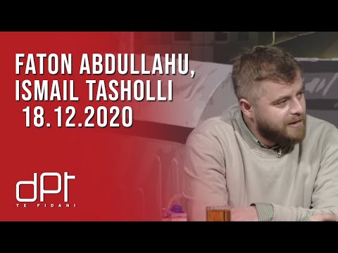 DPT, Faton Abdullahu, Ismail Tasholli - 18.12.2020 | T7
