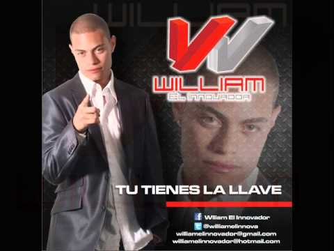 TU TIENES LA LLAVE - WILLIAM EL INNOVADOR