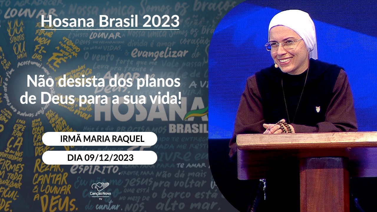Não desista dos planos de Deus para a sua vida! - Irmã Maria Raquel (09/12/2023)